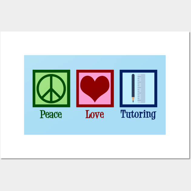 Peace Love Tutoring Wall Art by epiclovedesigns